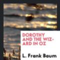 Cover Art for 9780649076307, Dorothy and the Wizard in Oz by L. Frank Baum