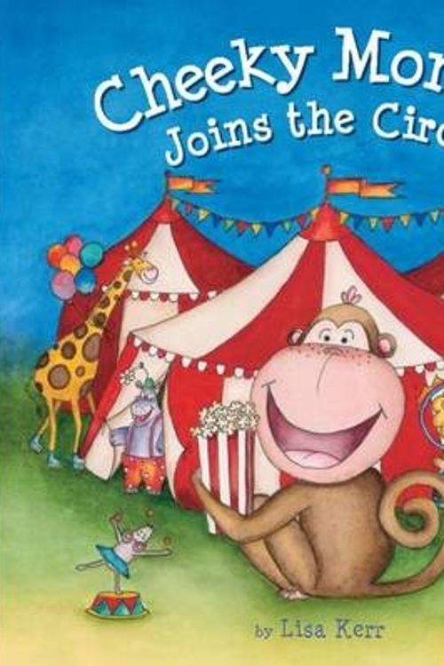 Cover Art for 9781743465509, Cheeky Monkey Joins the Circus by Lisa Kerr