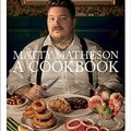 Cover Art for B07D9KM1SC, Matty Matheson: A Cookbook by Matty Matheson