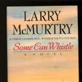 Cover Art for 9780671642679, Some Can Whistle by Larry McMurtry