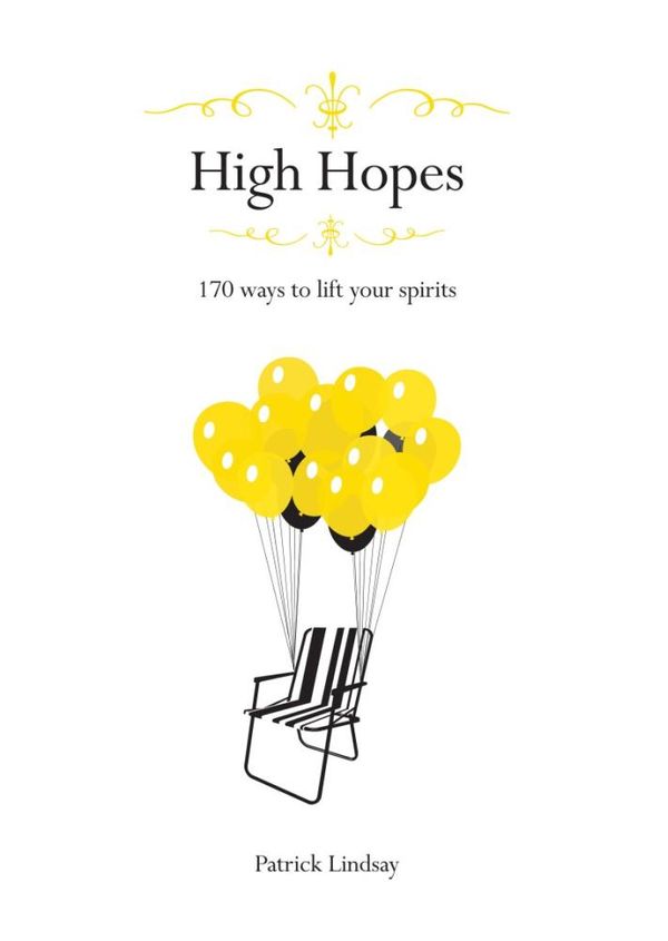 Cover Art for 9780987582614, High Hopes - 170 Ways to Life Your Spirits by Patrick Lindsay