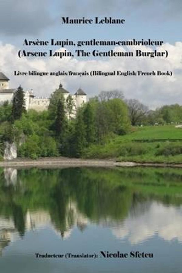 Cover Art for 9781517771003, Arsene Lupin, gentleman-cambrioleur (Arsene Lupin, The Gentleman Burglar): Livre bilingue anglais/français (Bilingual English/French Book) by Maurice Leblanc