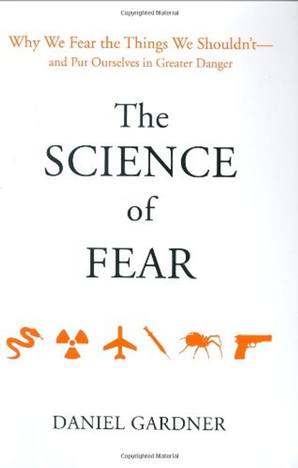 Cover Art for 9780525950622, The Science of Fear by Daniel Gardner