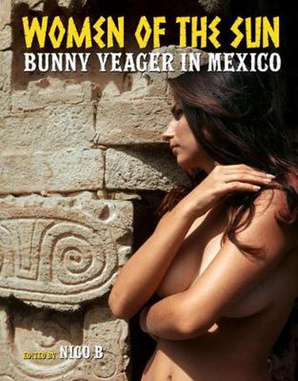 Cover Art for 9780999862742, Women of the Sun: Bunny Yeager in Mexico by Nico B