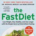 Cover Art for 0884137649789, The FastDiet - Revised & Updated: Lose Weight, Stay Healthy, and Live Longer with the Simple Secret of Intermittent Fasting by Michael Mosley, Mimi Spencer