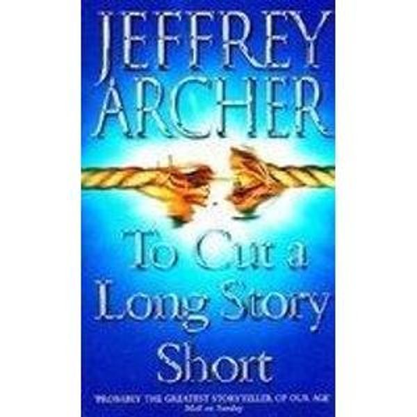 Cover Art for 9780007841936, To Cut a Long Story Short [Paperback] by Archer, Jeffrey by Archer, J.