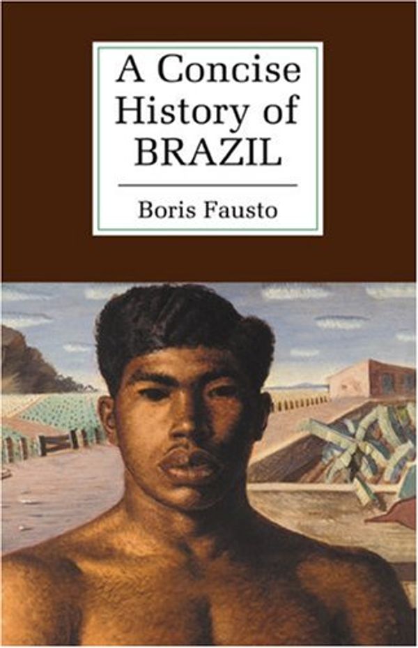 Cover Art for 9780521563321, A Concise History of Brazil (Cambridge Concise Histories) by Boris Fausto