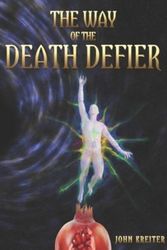 Cover Art for 9798755114561, The Way of the Death Defier: Apocryphon of Inner Alchemy by John Kreiter