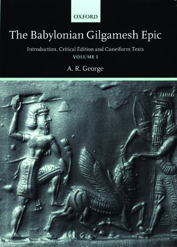 Cover Art for B017MYQU1Y, The Babylonian Gilgamesh Epic: Introduction, Critical Edition and Cuneiform Texts by (2003-07-10) by 