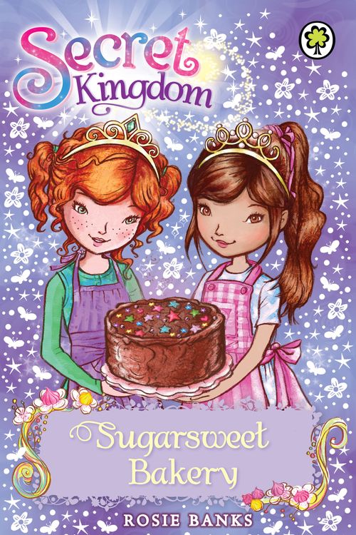 Cover Art for 9781408323779, Secret Kingdom: Sugarsweet Bakery: Book 8 by Rosie Banks