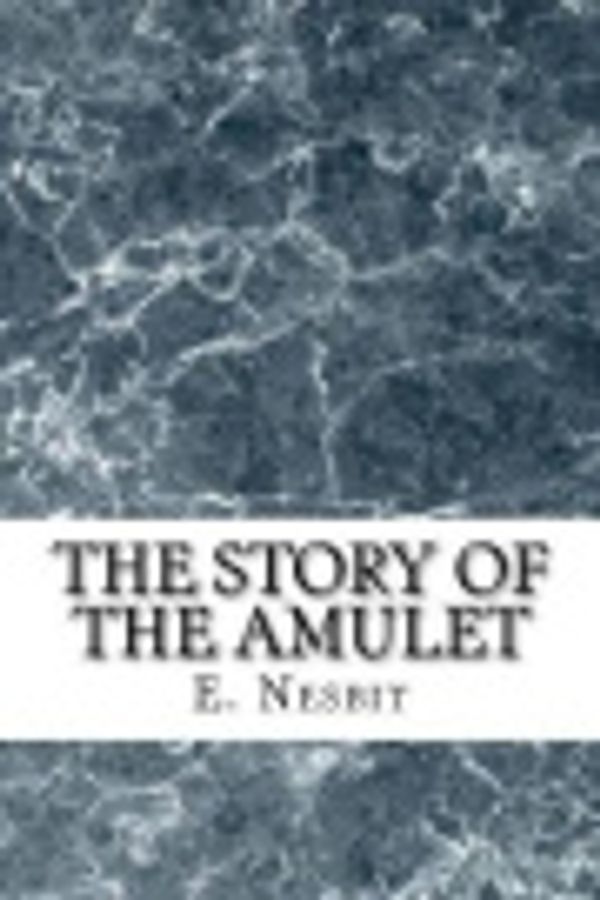 Cover Art for 9781974521357, The Story of the Amulet by E. Nesbit