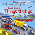Cover Art for 9781409550259, Look Inside Things That Go by Rob Lloyd Jones