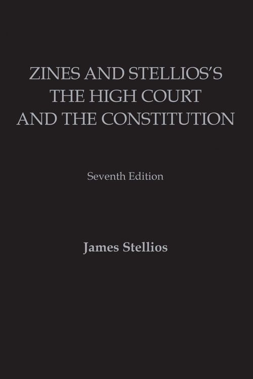 Cover Art for 9781760023706, Zines's the High Court and the Constitution 7th Edition by James Stellios