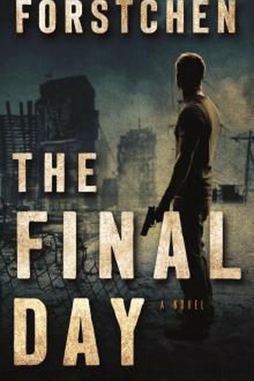 Cover Art for 9780765376756, The Final Day (John Matherson Novel) by William R. Forstchen