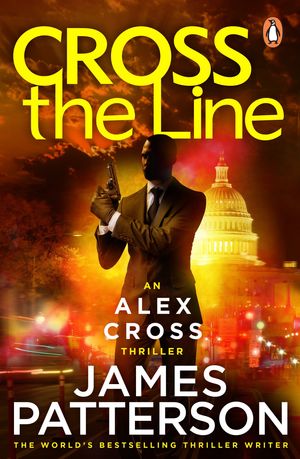 Cover Art for 9780099594345, Cross the Line by James Patterson