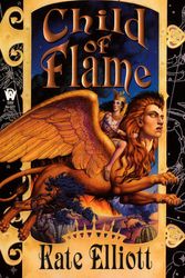 Cover Art for 9780756400149, Child of Flame by Kate Elliott