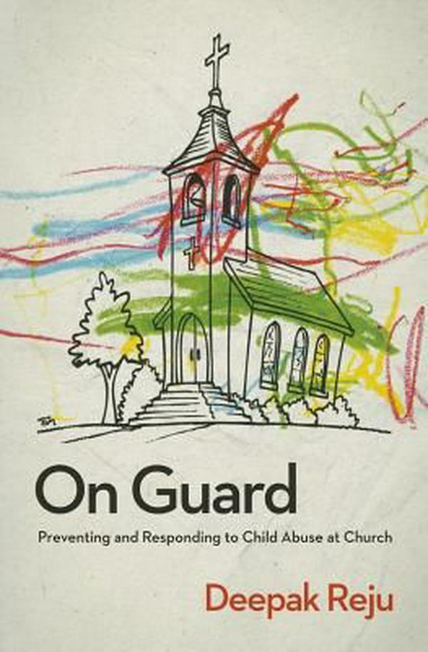 Cover Art for 9781939946515, On Guard: Preventing and Responding to Child Abuse at Church by Deepak Reju
