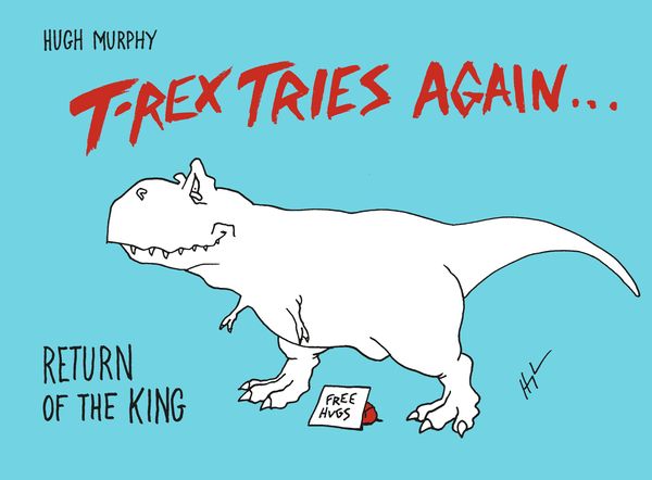Cover Art for 9780593188552, T-Rex Tries Again: Return of the King by Hugh Murphy