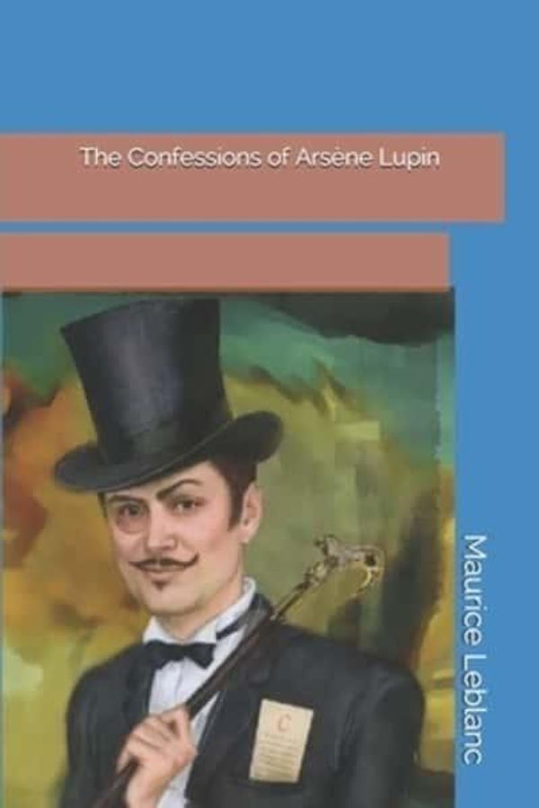 Cover Art for 9781086707601, The Confessions of Ars�ne Lupin by Maurice LeBlanc