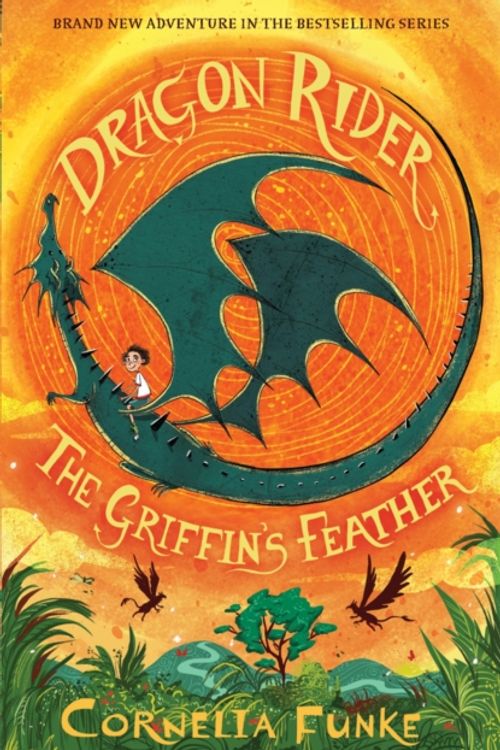 Cover Art for 9781911077886, Dragon RiderThe Griffin's Feather by Cornelia Funke