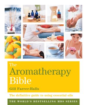 Cover Art for 9781841813769, The Aromatherapy Bible: The definitive guide to using essential oils by Gill Farrer-Halls