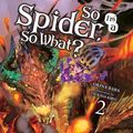Cover Art for 9780316442886, So I'm a Spider, So What?, Vol. 2 (Light Novel) (So I'm a Spider, So What? (Light Novel)) by Baba Okina