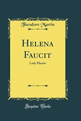 Cover Art for 9780331753585, Helena Faucit: Lady Martin (Classic Reprint) by Theodore Martin