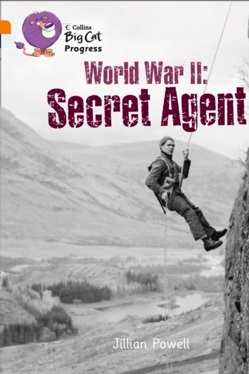 Cover Art for 9780007498413, Second World War: Secret Agent: Orange Band 6/ Diamond Band 17 by Jillian Powell