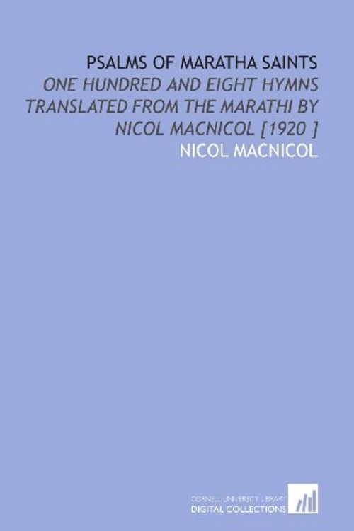 Cover Art for 9781112445828, Psalms of Maratha Saints: One Hundred and Eight Hymns Translated From the Marathi by Nicol Macnicol [1920 ] by Nicol Macnicol