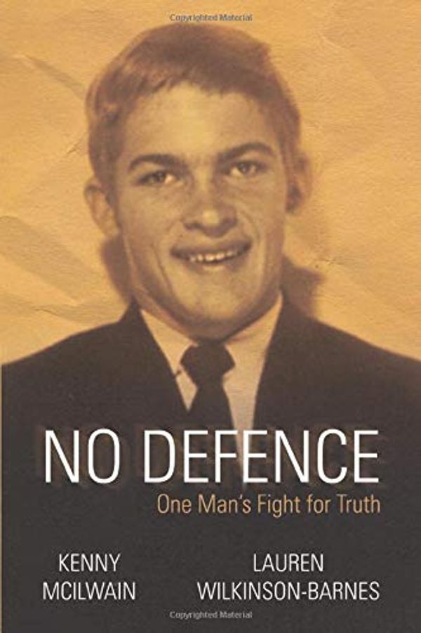 Cover Art for 9781922368690, No Defence: One Man’s Fight for Truth by Wilkinson-Barnes, Lauren, Kenny Mcilwain