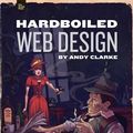 Cover Art for 9781907828003, Hardboiled Web Design by Clarke, Andy