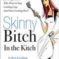 Cover Art for 9780762431069, Skinny Bitch in the Kitch by Rory Freedman