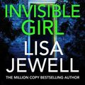 Cover Art for 9781787461512, Invisible Girl: The new novel from the number one bestselling author of The Family Upstairs by Lisa Jewell