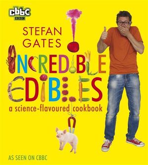 Cover Art for 9781406339062, Incredible Edibles by Stefan Gates
