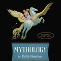 Cover Art for 9781611135121, Mythology: Timeless Tales of Gods and Heroes, 75th Anniversary Illustrated Edition by Edith Hamilton