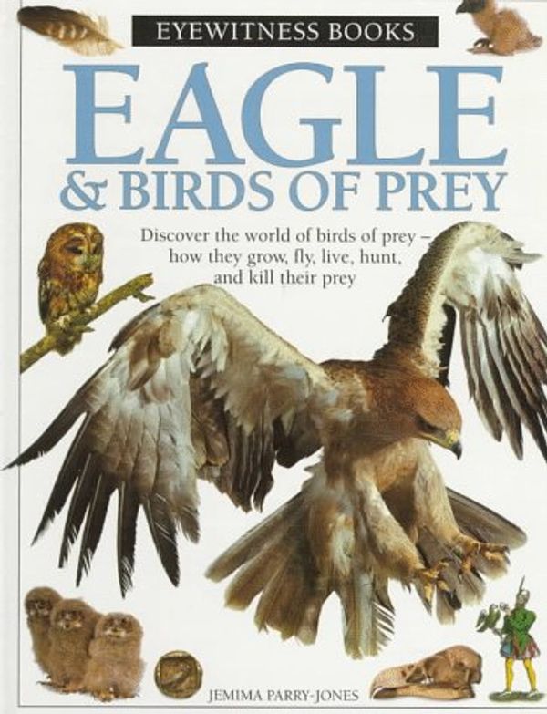 Cover Art for 9780679985433, Eagle & Birds of Prey by Parry-Jones, Jemima