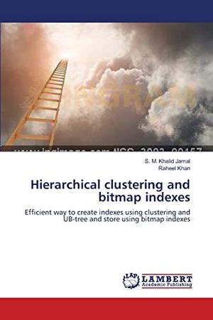 Cover Art for 9783659113246, Hierarchical Clustering and Bitmap Indexes by S. M. Khalid Jamal, Raheel Khan