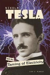 Cover Art for 9781931798464, Nikola Tesla and the Taming of Electricity by Lisa J Aldrich