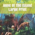 Cover Art for 9781687504760, Anne Of The Island Large Print by Lucy Maud Montgomery