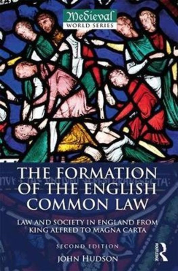 Cover Art for 9781138189348, The Formation of the English Common LawLaw and Society in England from King Alfred to ... by John Hudson