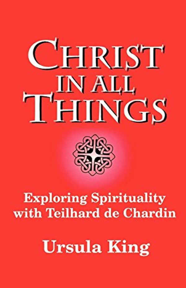 Cover Art for 9780334026839, Christ in All Things by Ursula King