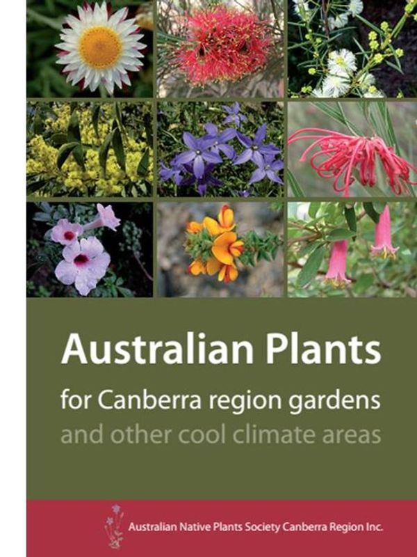 Cover Art for 9780646930336, Australian Plants for Canberra Region Gardens and Other Cool Climate Areas by Australian Native Plants Society (Canberra Region), Australian Native Plants Society Canberra Region Inc.