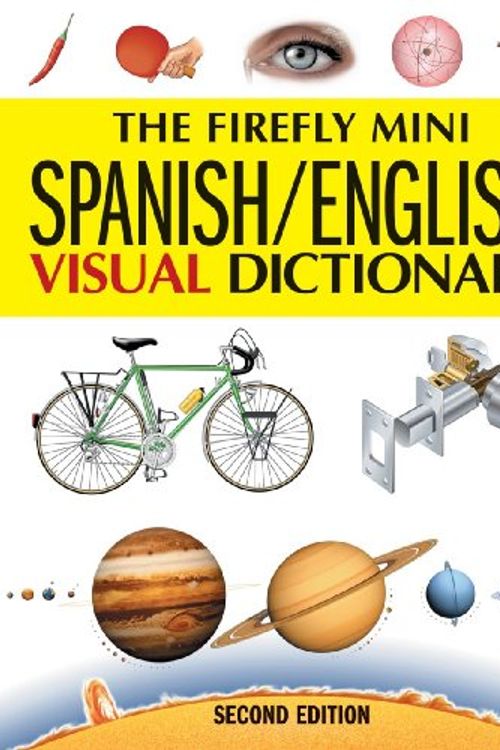 Cover Art for 9781554074945, The Firefly Mini Spanish/English Visual Dictionary by Jean-Claude Corbeil, Ariane Archambault