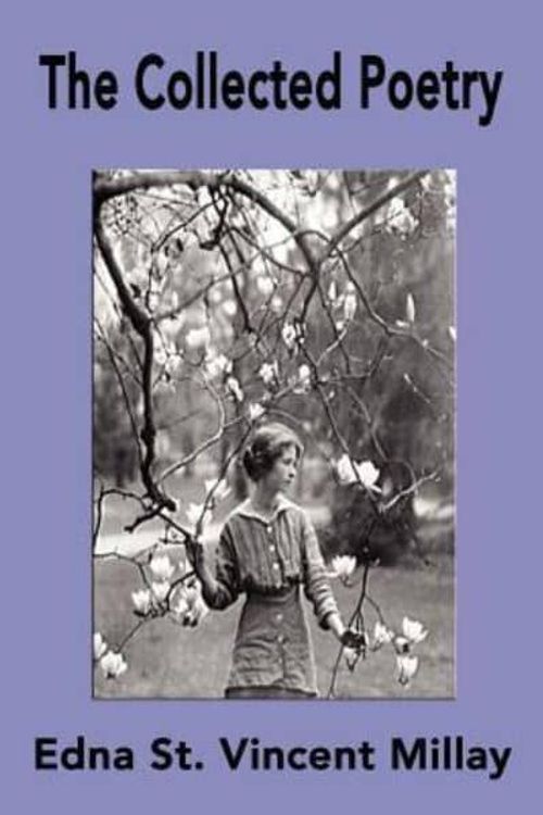 Cover Art for 9781599867656, The Collected Poetry of Edna St. Vincent Millay by Millay, Edna St. Vincent