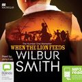 Cover Art for 9781447297062, When the Lion Feeds by Wilbur Smith