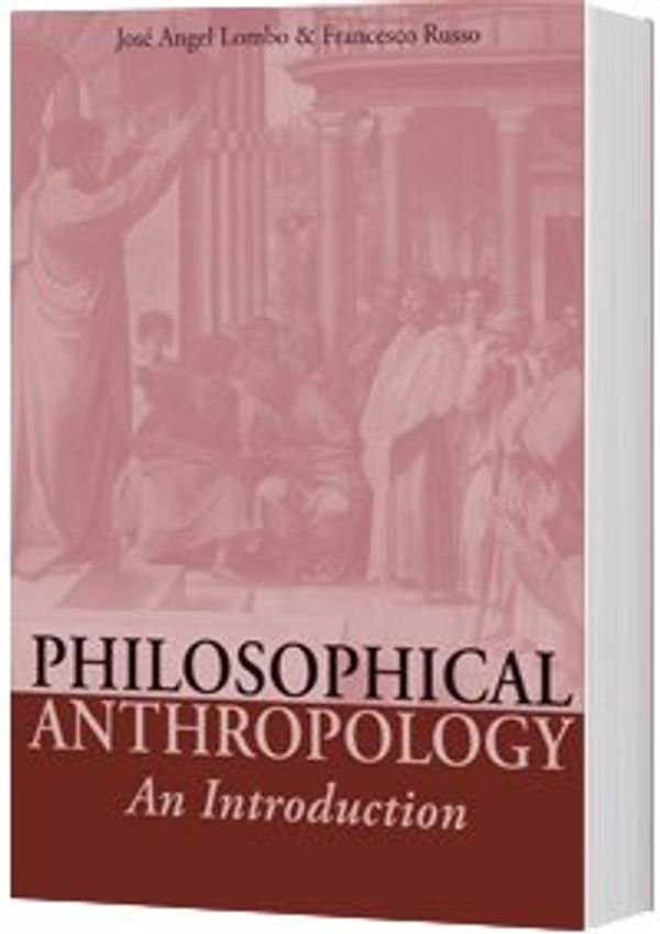 Cover Art for 9781936045761, Philosophical Anthropology: An Introduction by José Angel Lombo, Francesco Russo
