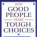 Cover Art for 9780684818382, How Good People Make Tough Choices Resolving the Dilemmas of Ethical Living by Rushworth M. Kidder