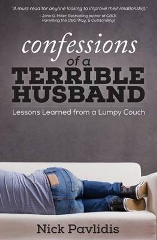 Cover Art for 9780692462676, Confessions of a Terrible HusbandLessons Learned from a Lumpy Couch by Nick Pavlidis