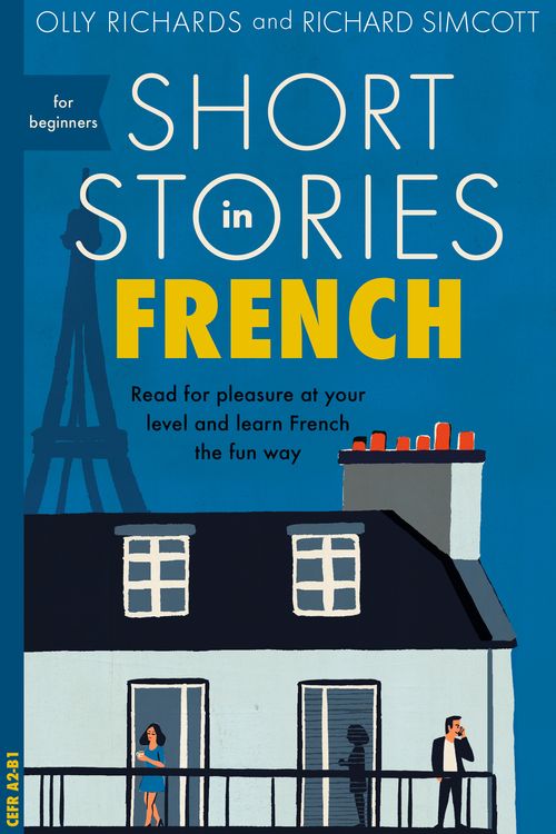 Cover Art for 9781473683433, Short Stories in French for Beginners: Read for pleasure at your level, expand your vocabulary and learn French the fun way! by Olly Richards