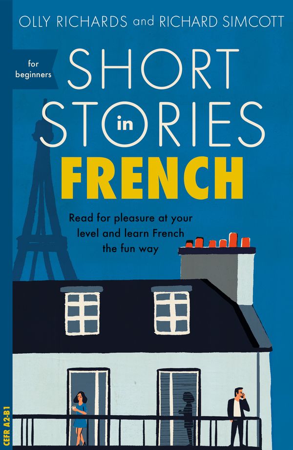 Cover Art for 9781473683433, Short Stories in French for Beginners: Read for pleasure at your level, expand your vocabulary and learn French the fun way! by Olly Richards